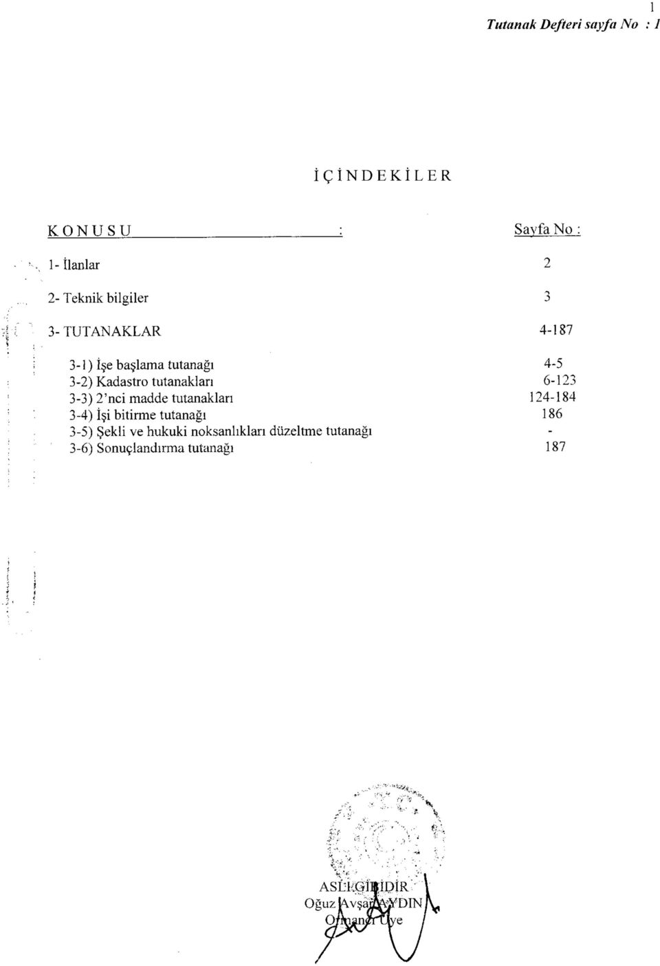 tutanakları 6-123 3-3) 2'nci madde tutanakları 124-184 3-4) İşi bitirme tutanağı 186