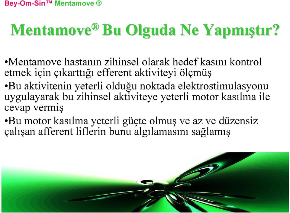 aktiviteyi ölçmüş Bu aktivitenin yeterli olduğu noktada elektrostimulasyonu uygulayarak bu