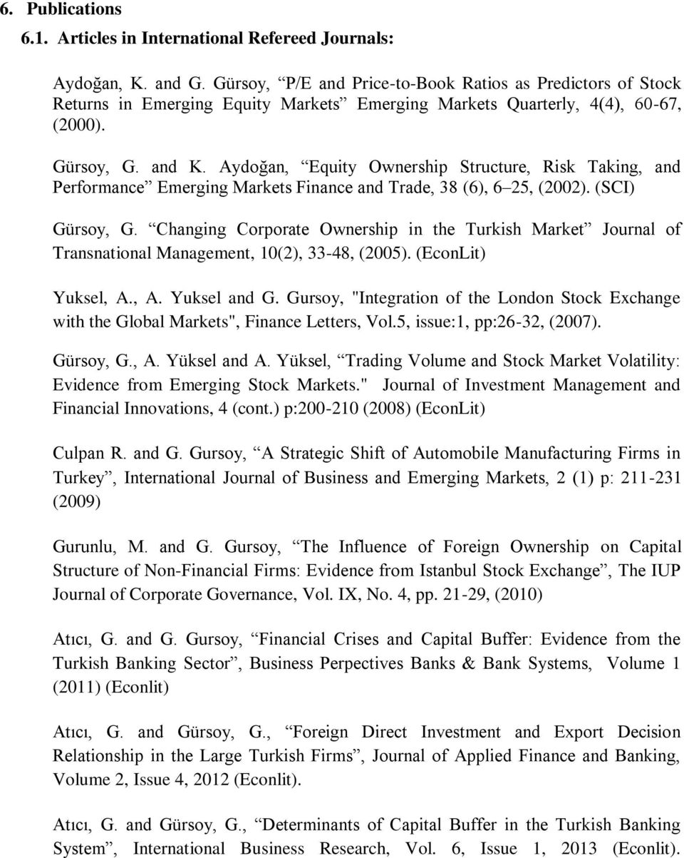 Aydoğan, Equity Ownership Structure, Risk Taking, and Performance Emerging Markets Finance and Trade, 38 (6), 6 25, (2002). (SCI) Gürsoy, G.