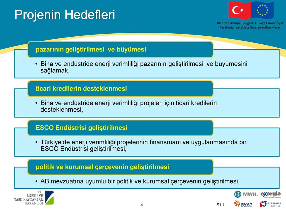 Endüstrisi geliştirilmesi Türkiye de enerji verimliliği projelerinin finansmanı ve uygulanmasında bir ESCO Endüstrisi