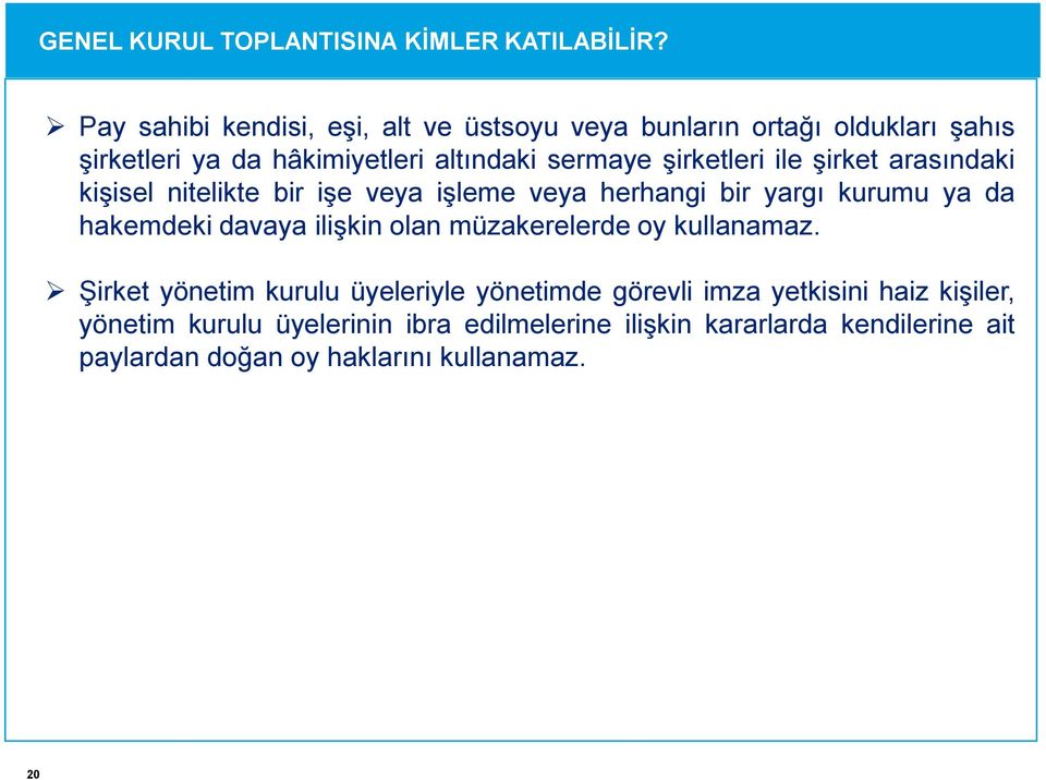 şirketleri ile şirket arasındaki kişisel nitelikte bir işe veya işleme veya herhangi bir yargı kurumu ya da hakemdeki davaya ilişkin