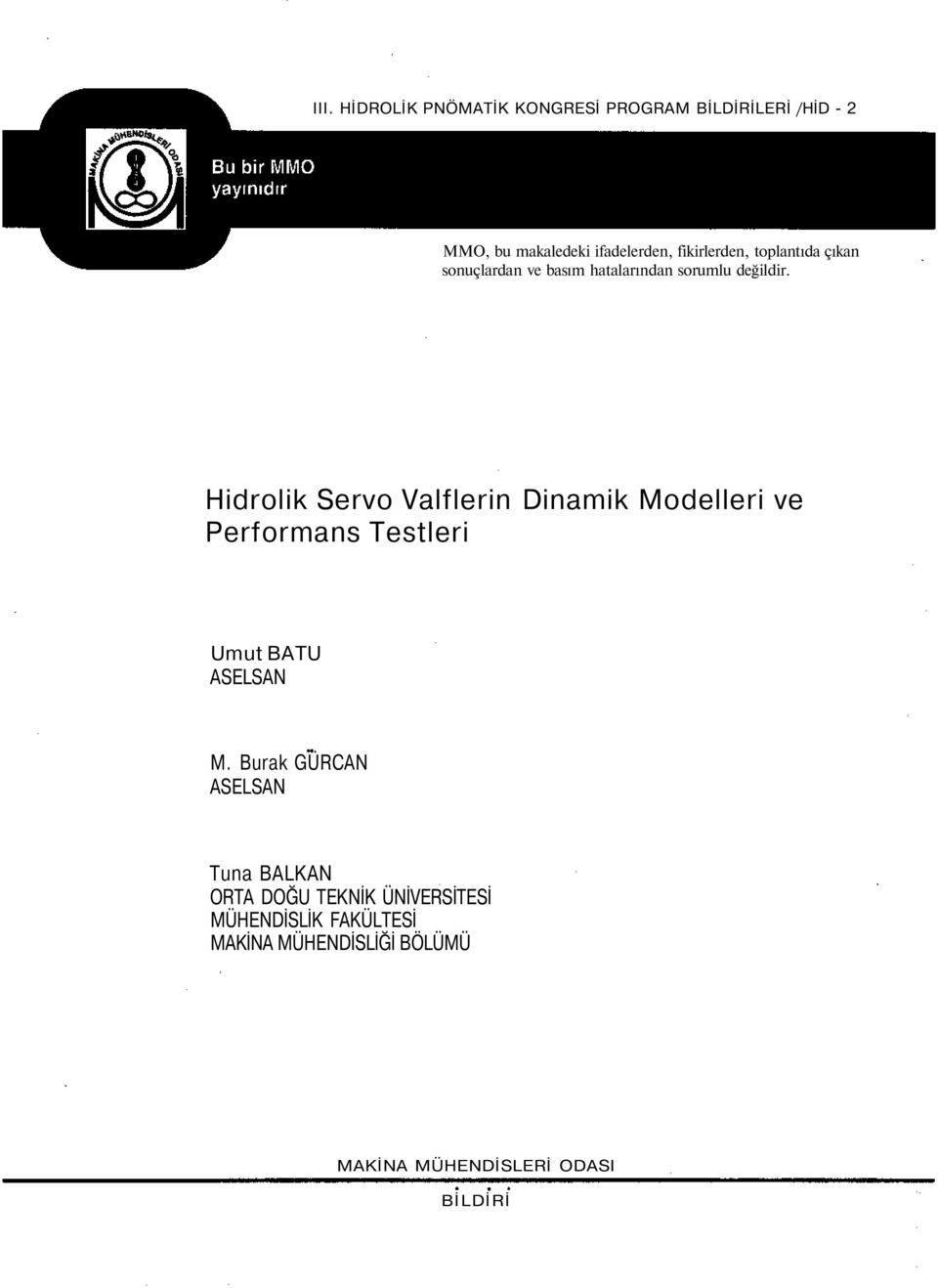 Hidrolik Servo Valflerin Dinamik Modelleri ve Performans Testleri Umut BATU ASELSAN M.