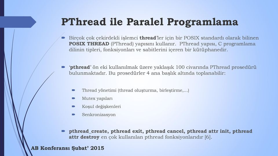 pthread ön eki kullanılmak üzere yaklaşık 100 civarında PThread prosedürü bulunmaktadır.