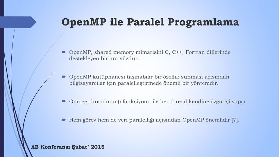 OpenMP kütüphanesi taşınabilir bir özellik sunması açısından bilgisayarcılar için