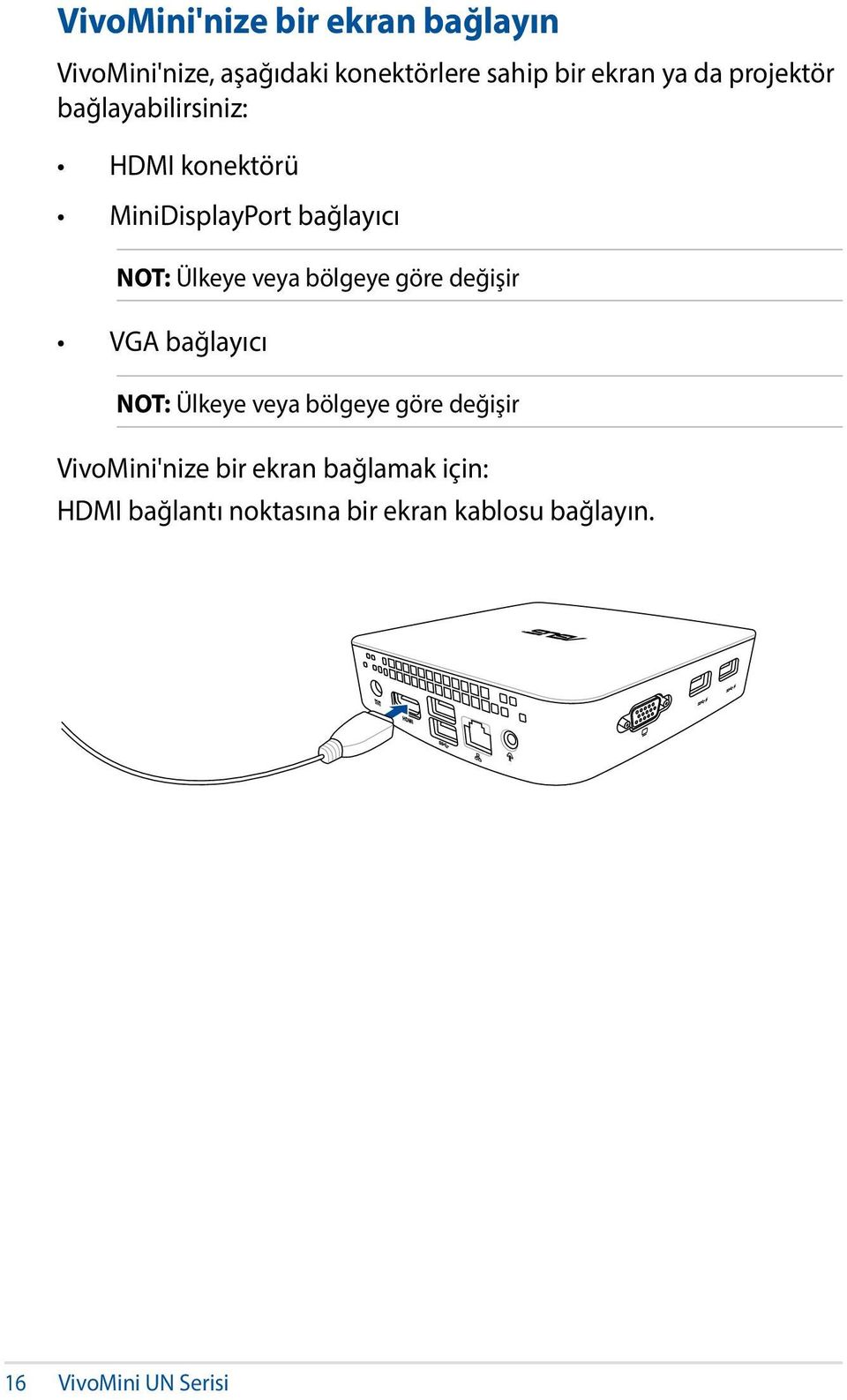 bölgeye göre değişir VGA bağlayıcı NOT: Ülkeye veya bölgeye göre değişir VivoMini'nize bir