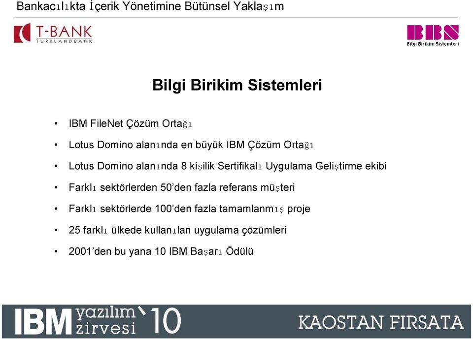 Farklı sektörlerden 50 den fazla referans müşteri Farklı sektörlerde 100 den fazla