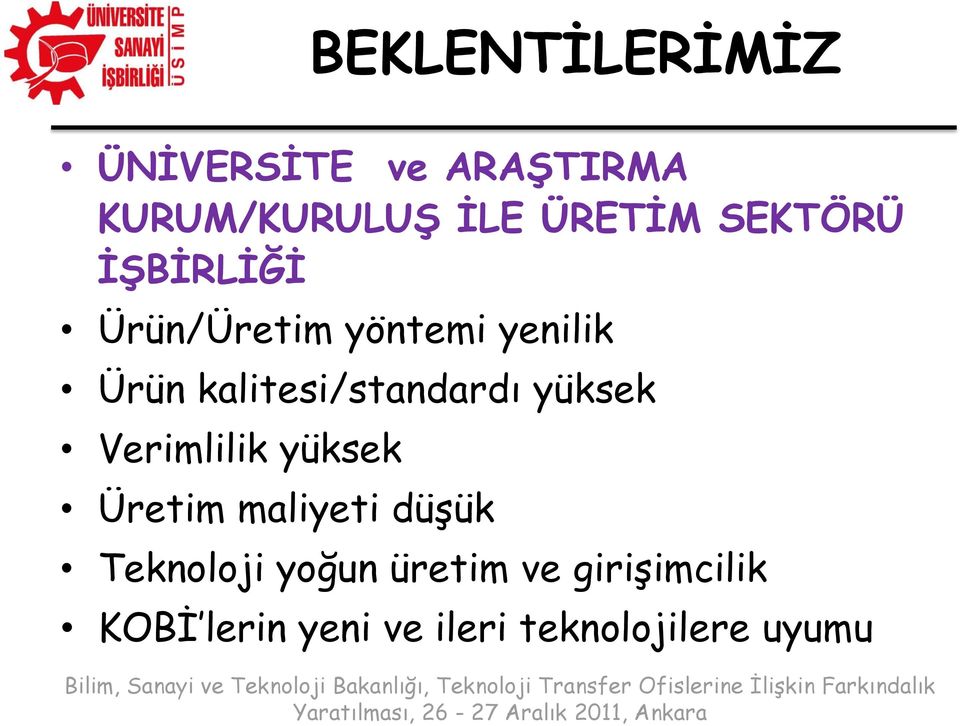 kalitesi/standardı yüksek Verimlilik yüksek Üretim maliyeti düşük