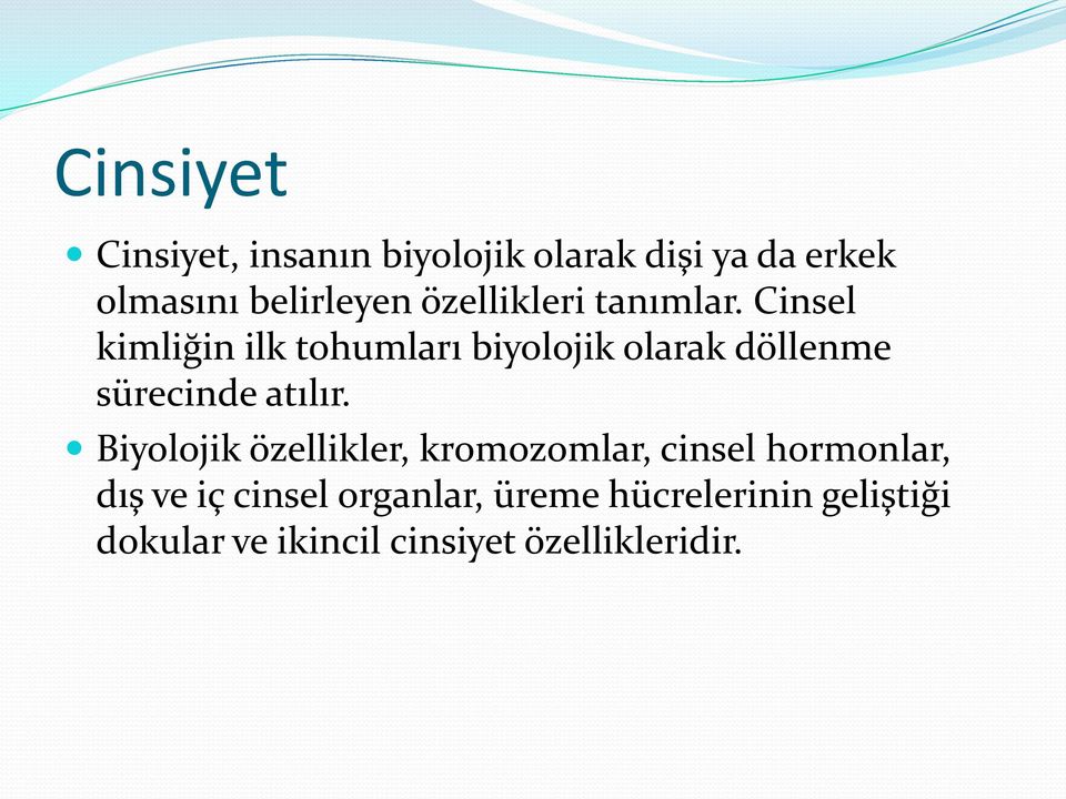 Cinsel kimliğin ilk tohumları biyolojik olarak döllenme sürecinde atılır.