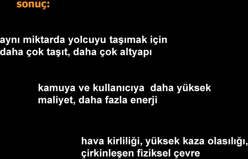 yüksek maliyet, daha fazla enerji hava kirliliği,