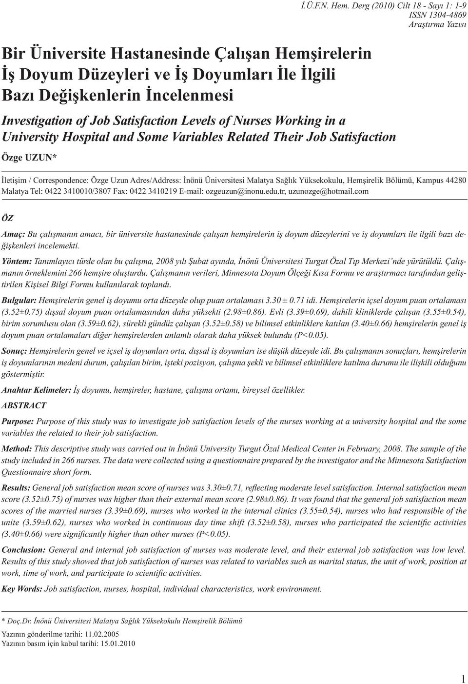 Derg (2010) Cilt 18 - Sayı 1: 1-9 ISSN 1304-4869 Araştırma Yazısı Investigation of Job Satisfaction Levels of Nurses Working in a University Hospital and Some Variables Related Their Job Satisfaction