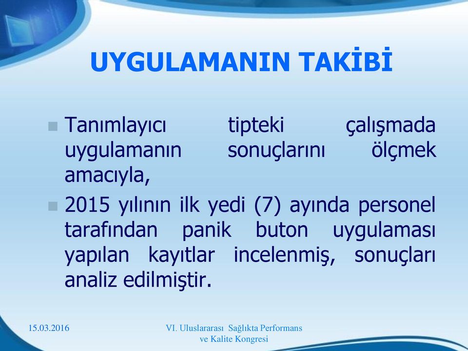 ilk yedi (7) ayında personel tarafından panik buton