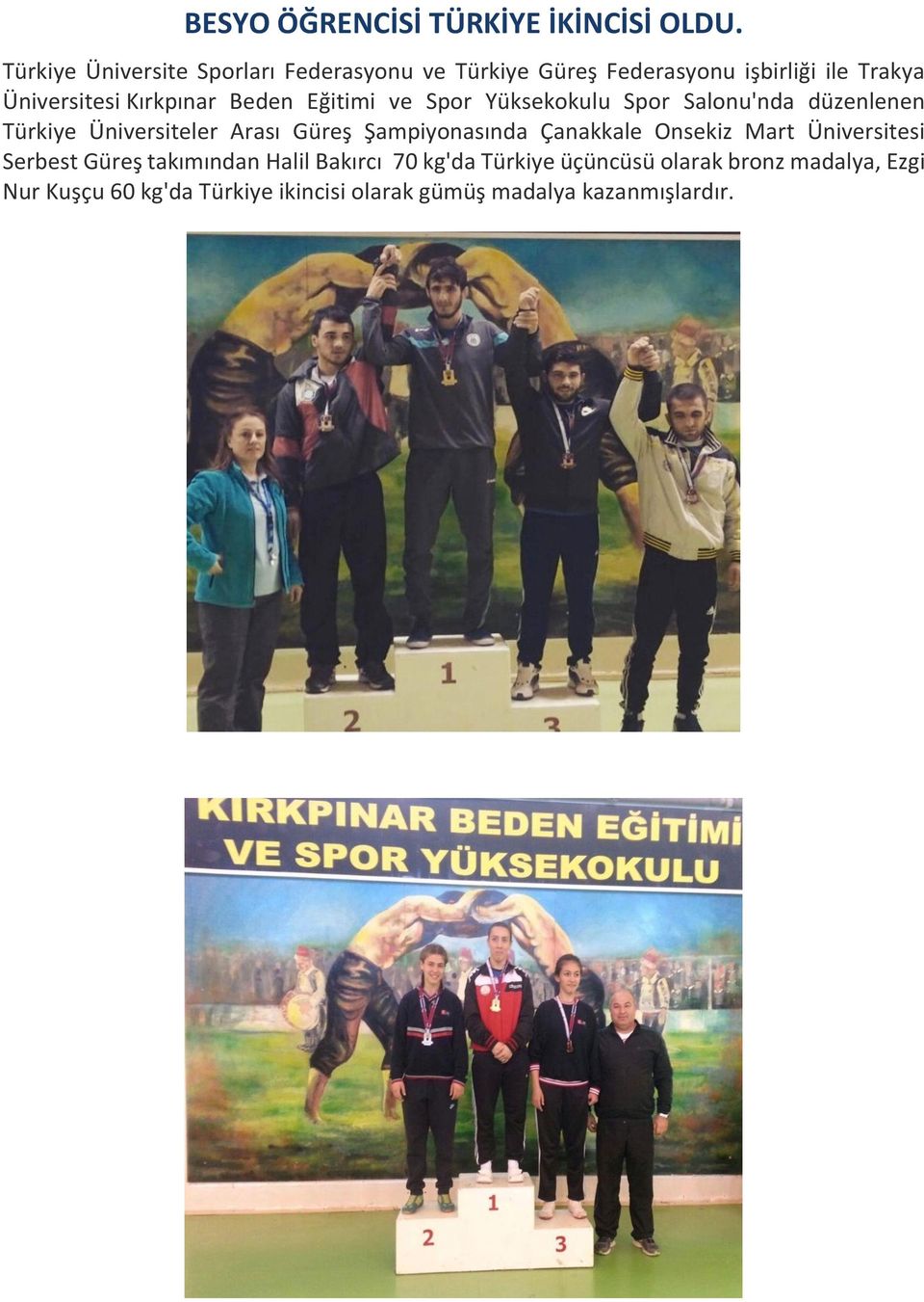 Beden Eğitimi ve Spor Yüksekokulu Spor Salonu'nda düzenlenen Türkiye Üniversiteler Arası Güreş Şampiyonasında