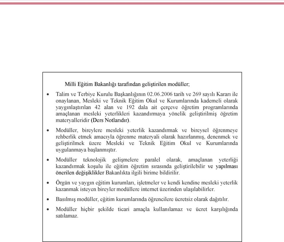 yeterlikleri kazandırmaya yönelik geliştirilmiş öğretim materyalleridir (Ders Notlarıdır).