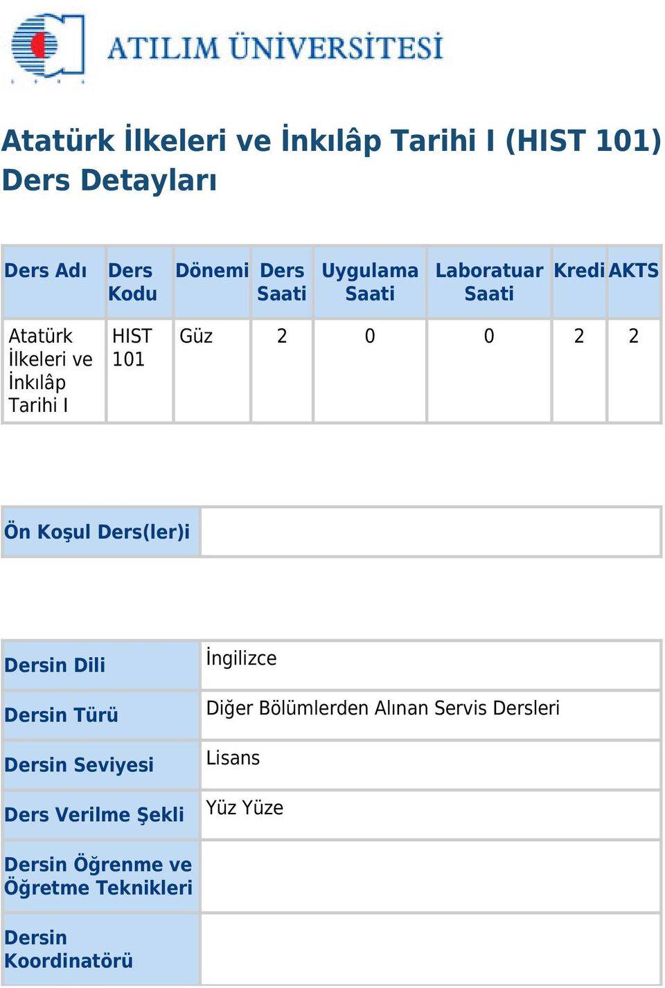 2 Ön Koşul Ders(ler)i Dersin Dili Dersin Türü Dersin Seviyesi Ders Verilme Şekli İngilizce Diğer