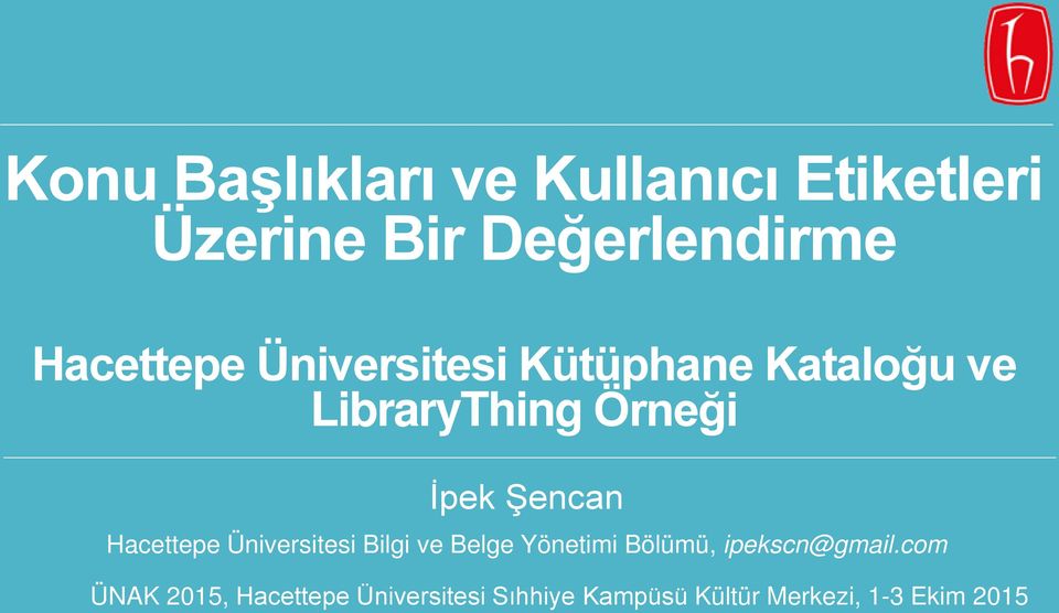 Şencan Hacettepe Üniversitesi Bilgi ve Belge Yönetimi Bölümü,