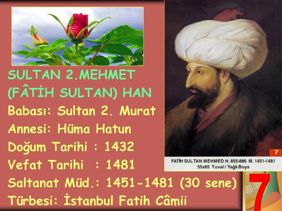 1432 Vefat Tarihi : 1481 Saltanat Müd.