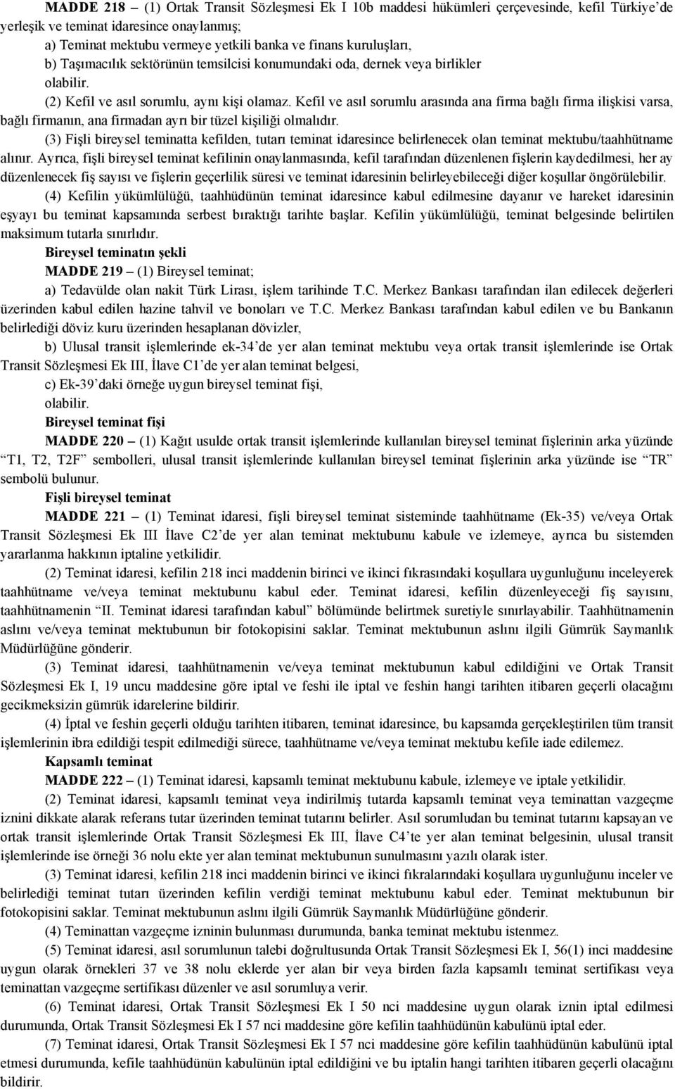 Kefil ve asıl sorumlu arasında ana firma bağlı firma ilişkisi varsa, bağlı firmanın, ana firmadan ayrı bir tüzel kişiliği olmalıdır.