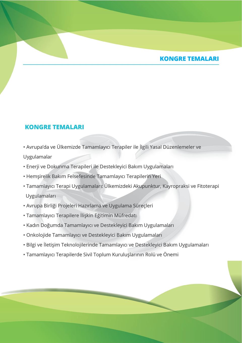 Birliği Projeleri Hazırlama ve Uygulama Süreçleri Tamamlayıcı Terapilere İlişkin Eğitimin Müfredatı Kadın Doğumda Tamamlayıcı ve Destekleyici Bakım Uygulamaları Onkolojide