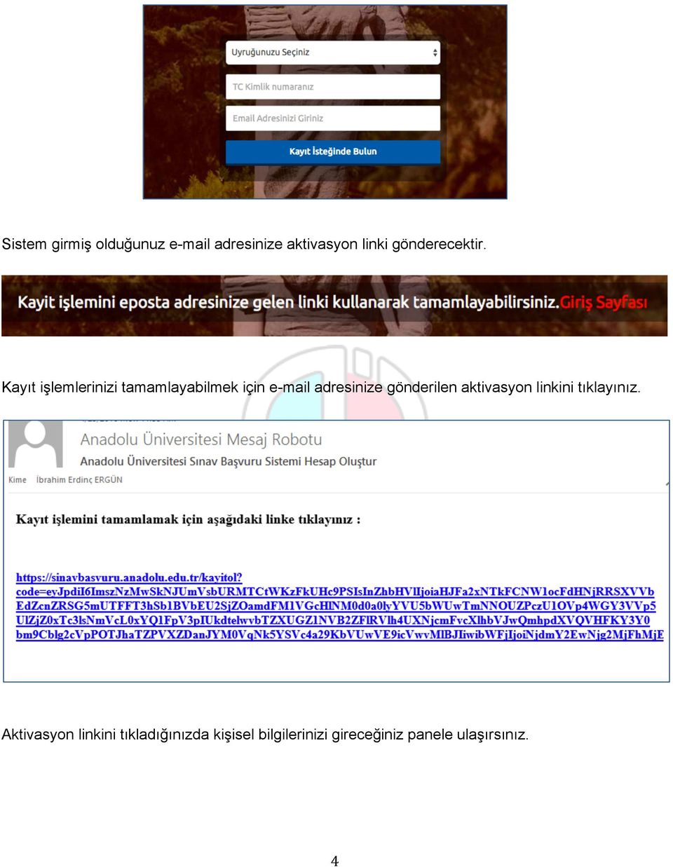 Kayıt işlemlerinizi tamamlayabilmek için e-mail adresinize