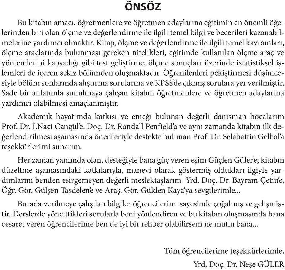 sonuçları üzerinde istatistiksel işlemleri de içeren sekiz bölümden oluşmaktadır.