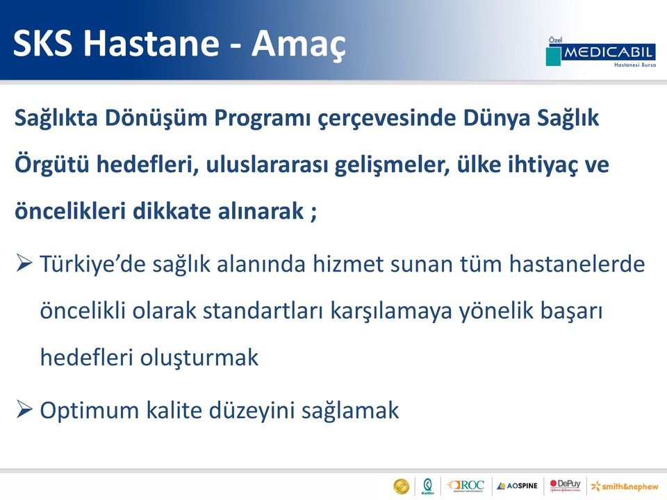 ; Türkiye de sağlık alanında hizmet sunan tüm hastanelerde öncelikli olarak