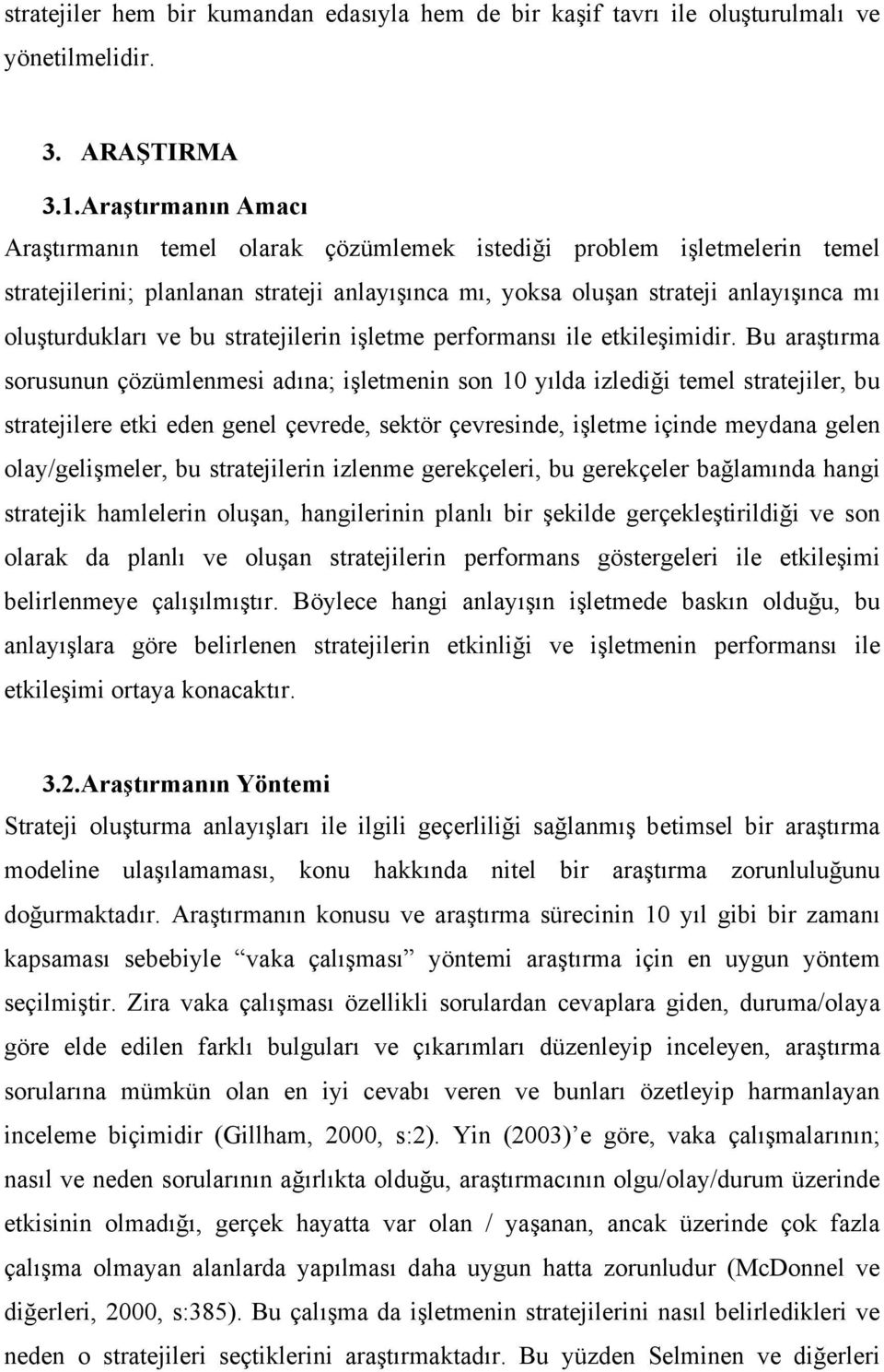 bu stratejilerin işletme performansı ile etkileşimidir.