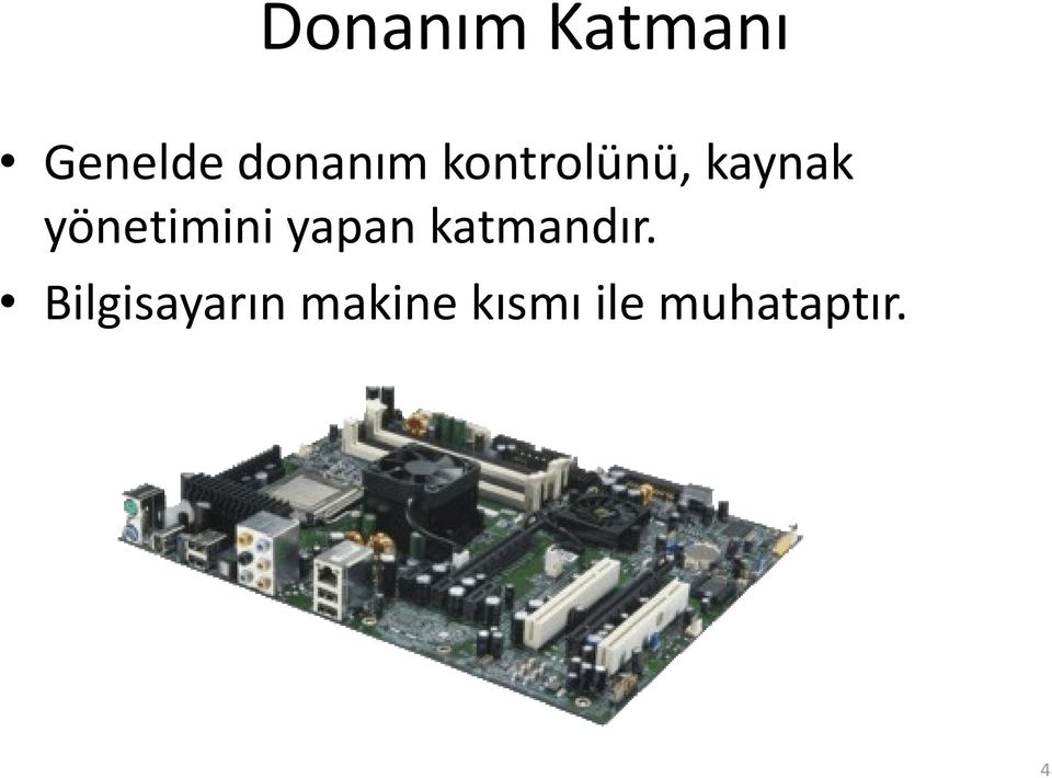 yönetimini yapan katmandır.