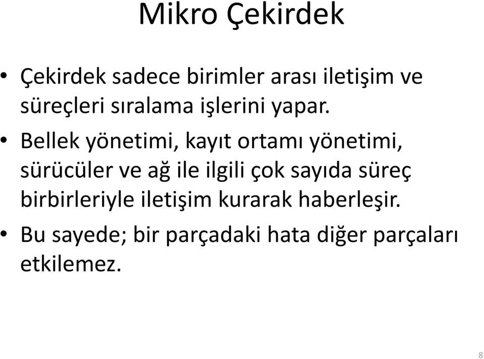 Bellek yönetimi, kayıt ortamı yönetimi, sürücüler ve ağ ile ilgili