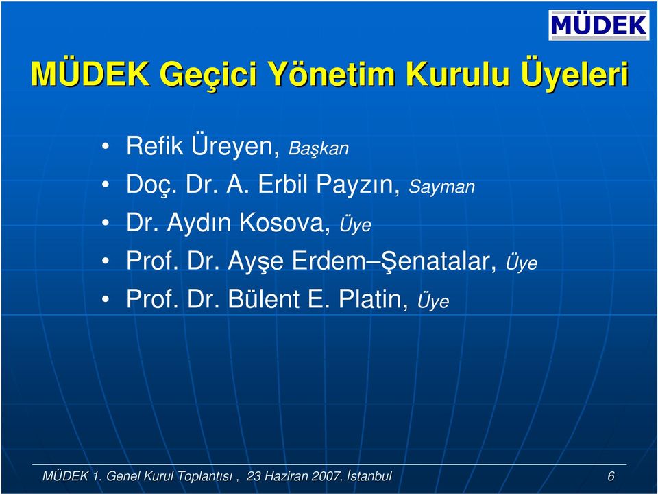Dr. Ayşe Erdem enatalar, Üye Prf. Dr. Bülent E.