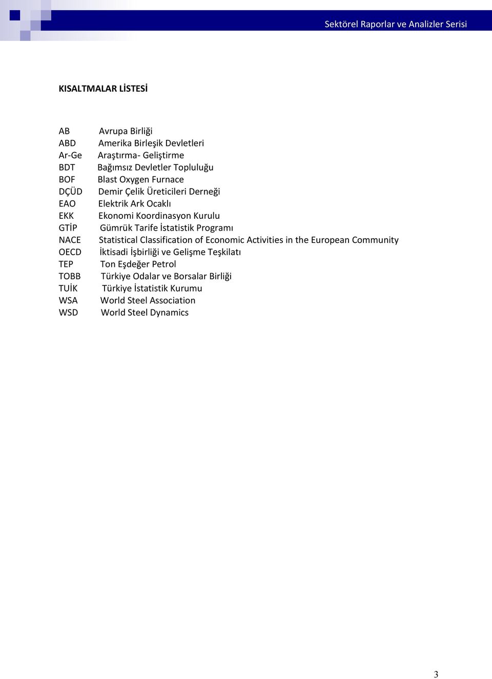 Koordinasyon Kurulu Gümrük Tarife İstatistik Programı Statistical Classification of Economic Activities in the European Community İktisadi