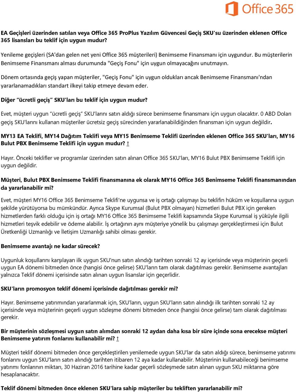 Bu müşterilerin Benimseme Finansmanı alması durumunda "Geçiş Fonu" için uygun olmayacağını unutmayın.