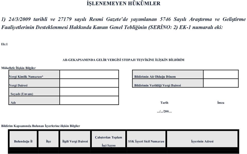 BİLDİRİM Vergi Kimlik Numarası* Vergi Dairesi Bildirimin Ait Olduğu Dönem Bildirimin Verildiği Vergi Dairesi Soyadı (Unvanı) Adı Tarih İmza.../.