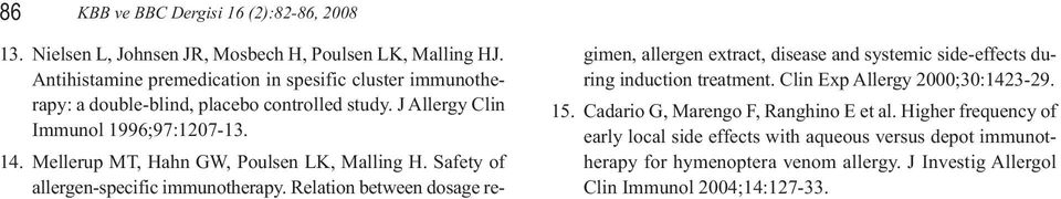 Mellerup MT, Hahn GW, Poulsen LK, Malling H. Safety of allergen-specific immunotherapy.