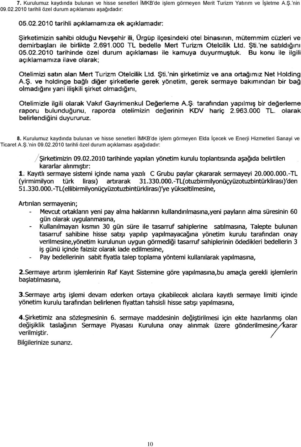 Kurulumuz kaydında bulunan ve hisse senetleri İMKB de işlem görmeyen Elda İçecek ve