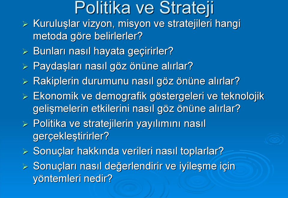 Ekonomik ve demografik göstergeleri ve teknolojik gelişmelerin etkilerini nasıl göz önüne alırlar?