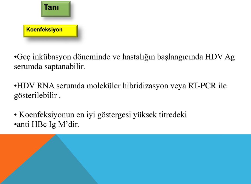 HDV RNA serumda moleküler hibridizasyon veya RT-PCR ile