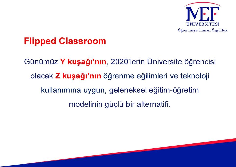 eğilimleri ve teknoloji kullanımına uygun,