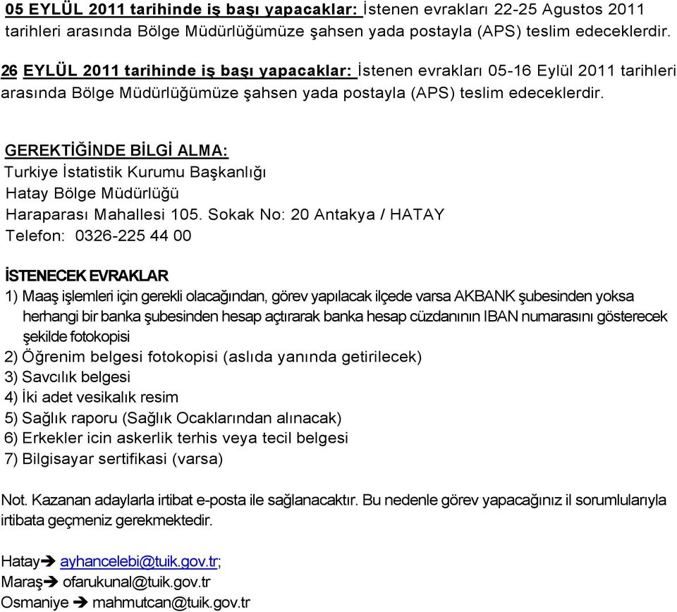 GEREKTİĞİNDE BİLGİ ALMA: Turkiye İstatistik Kurumu Başkanlığı Hatay Bölge Müdürlüğü Haraparası Mahallesi 105.