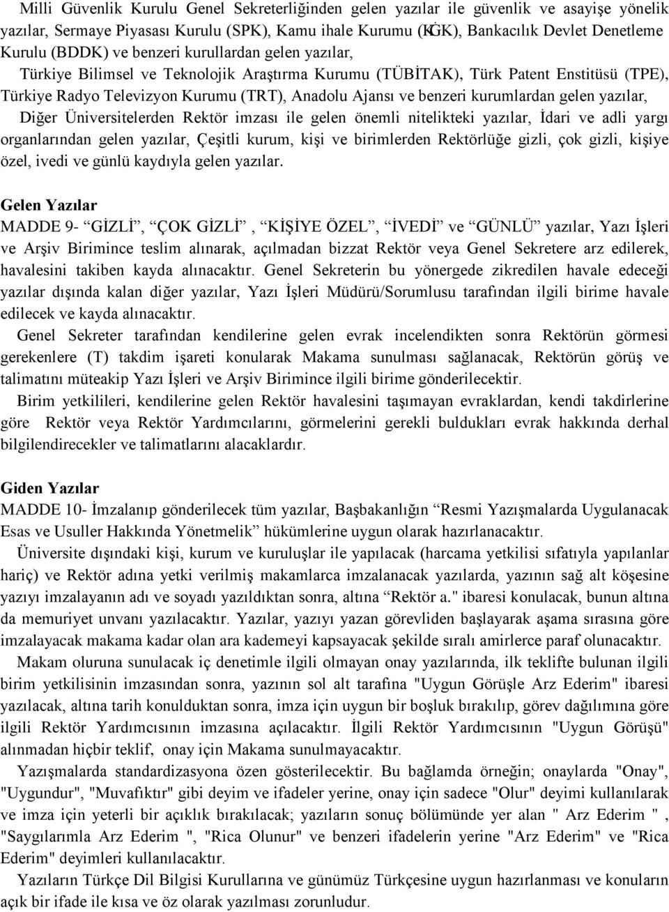 kurumlardan gelen yazılar, Diğer Üniversitelerden Rektör imzası ile gelen önemli nitelikteki yazılar, İdari ve adli yargı organlarından gelen yazılar, Çeşitli kurum, kişi ve birimlerden Rektörlüğe