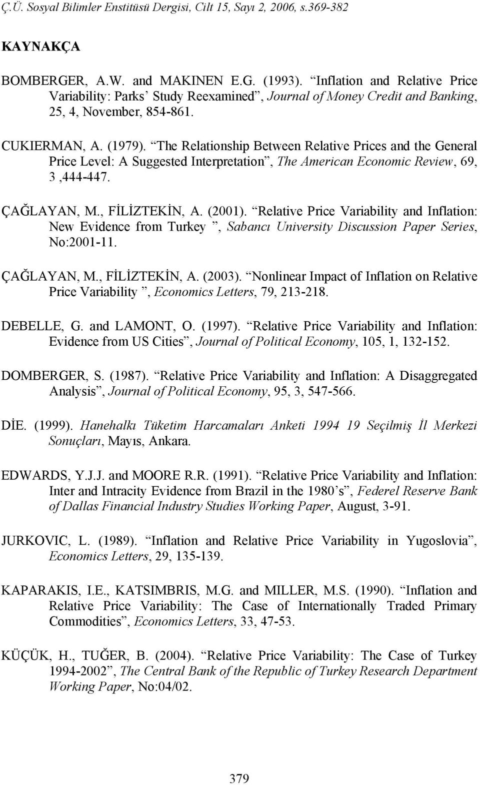 Relative Price Variability and Inflation: New Evidence from Turkey, Sabancı University Discussion Paper Series, No:2001-11. ÇAĞLAYAN, M., FİLİZTEKİN, A. (2003).