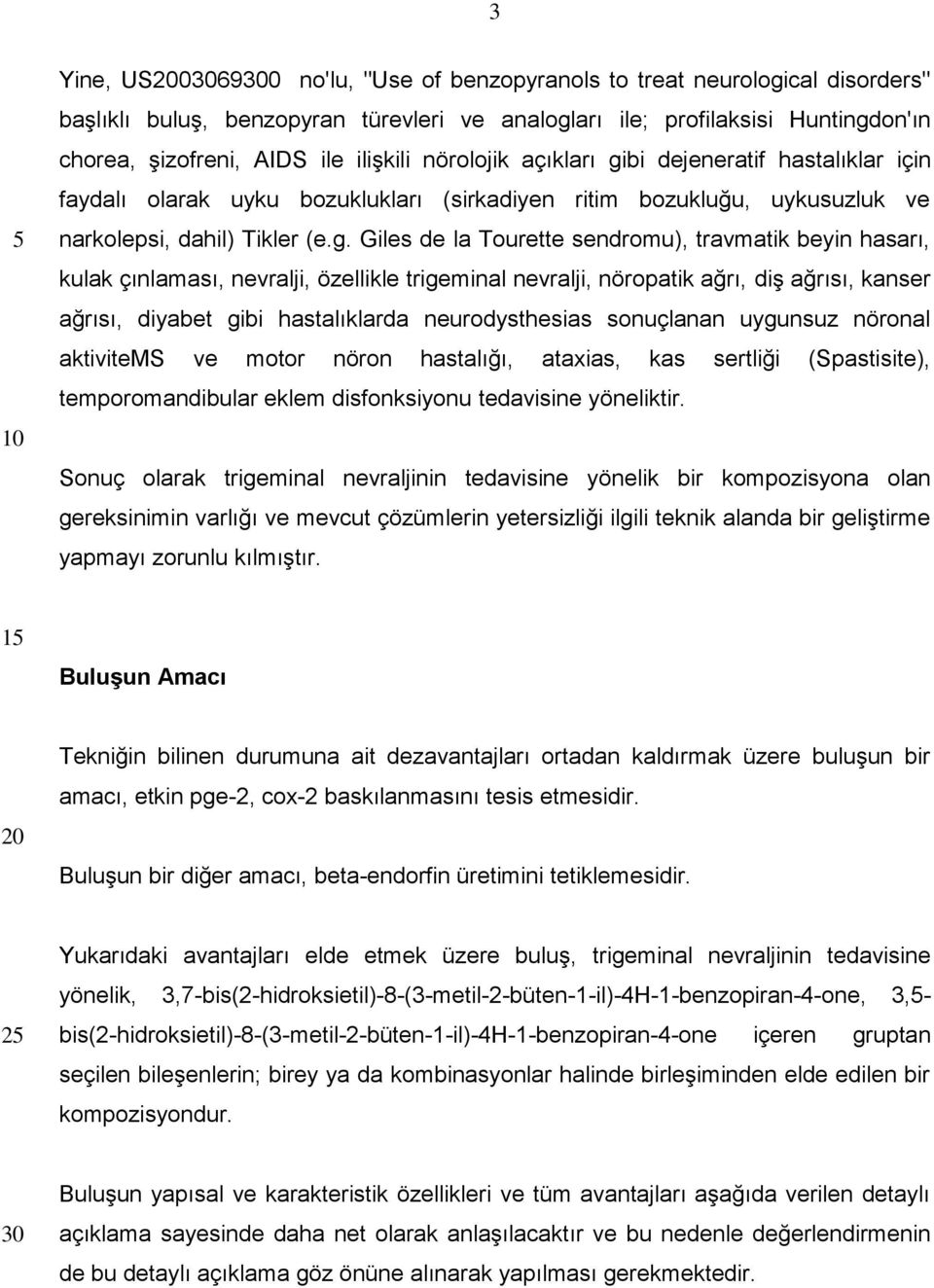 bi dejeneratif hastalıklar için faydalı olarak uyku bozuklukları (sirkadiyen ritim bozukluğu, uykusuzluk ve narkolepsi, dahil) Tikler (e.g.