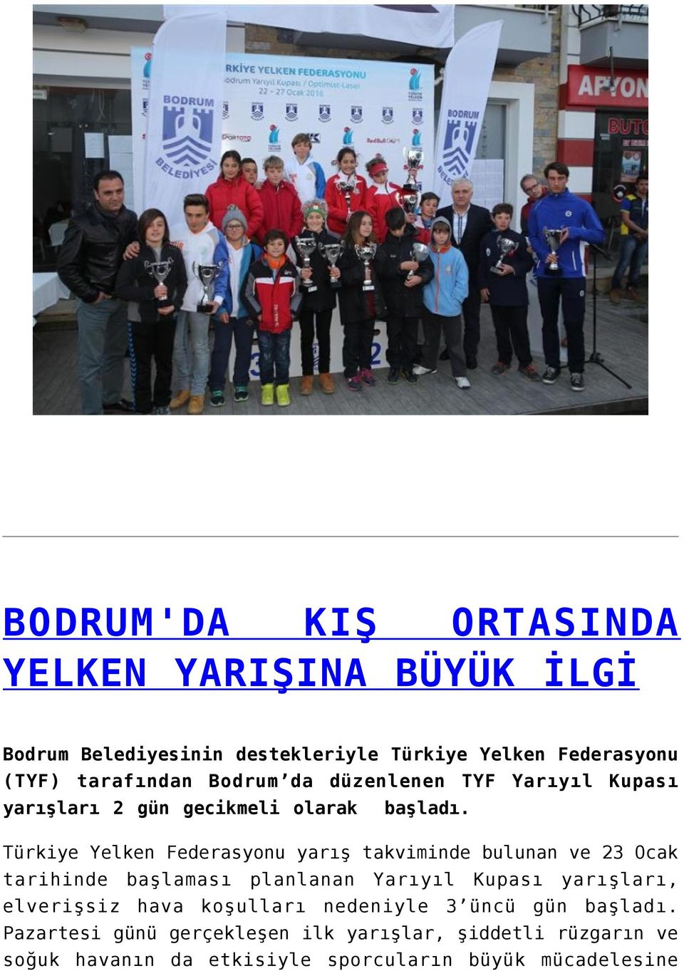 Türkiye Yelken Federasyonu yarış takviminde bulunan ve 23 Ocak tarihinde başlaması planlanan Yarıyıl Kupası yarışları,