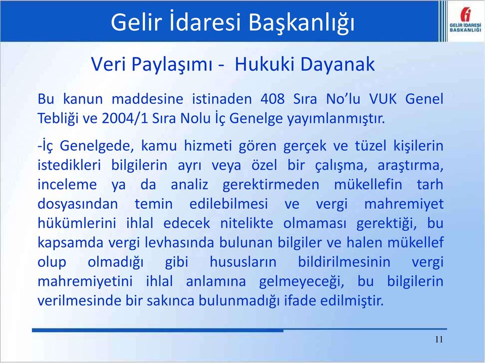 mükellefin tarh dosyasından temin edilebilmesi ve vergi mahremiyet hükümlerini ihlal edecek nitelikte olmaması gerektiği, bu kapsamda vergi levhasında bulunan