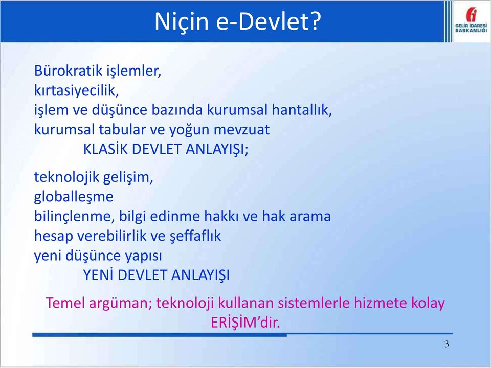 tabular ve yoğun mevzuat KLASİK DEVLET ANLAYIŞI; teknolojik gelişim, globalleşme bilinçlenme,