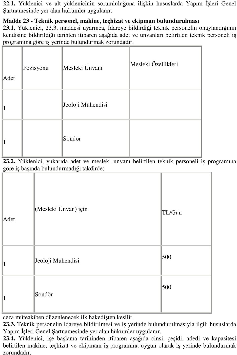 - Teknik personel, makine, teçhizat ve ekipman bulundurulması 23.