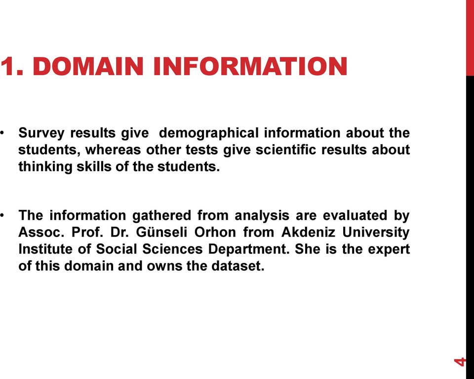 The information gathered from analysis are evaluated by Assoc. Prof. Dr.