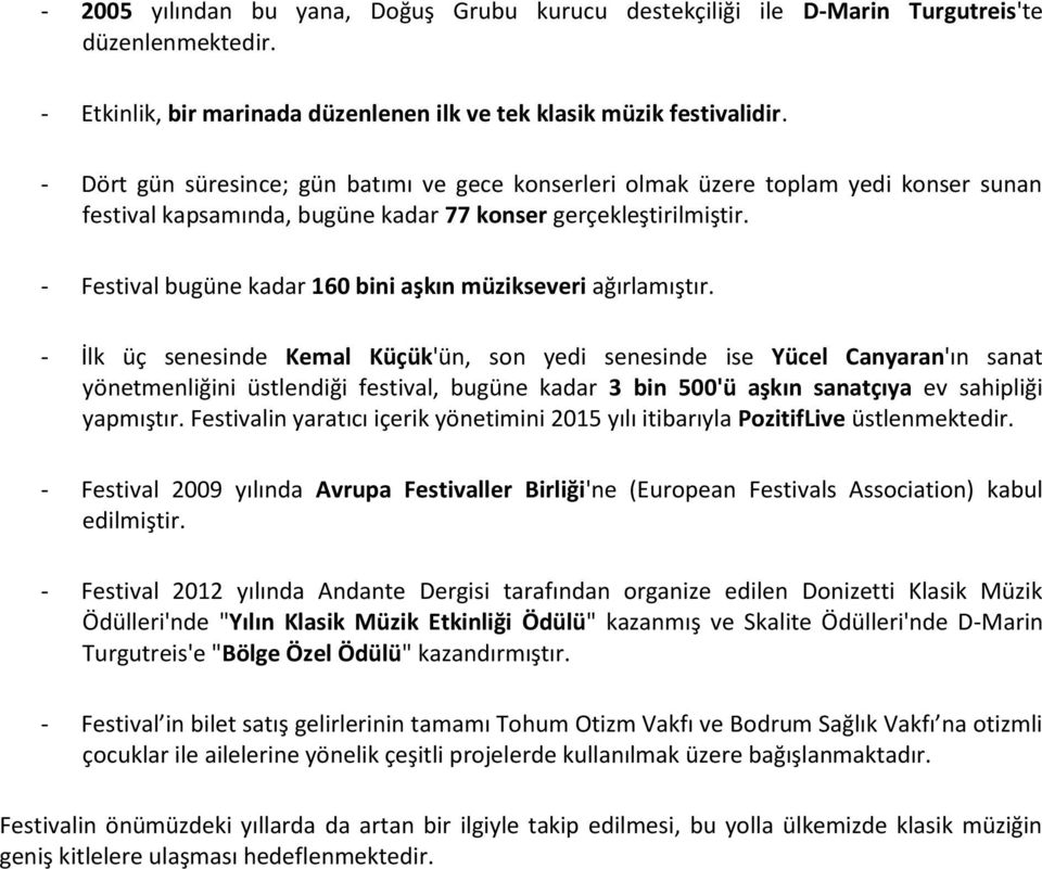 - Festival bugüne kadar 160 bini aşkın müzikseveri ağırlamıştır.