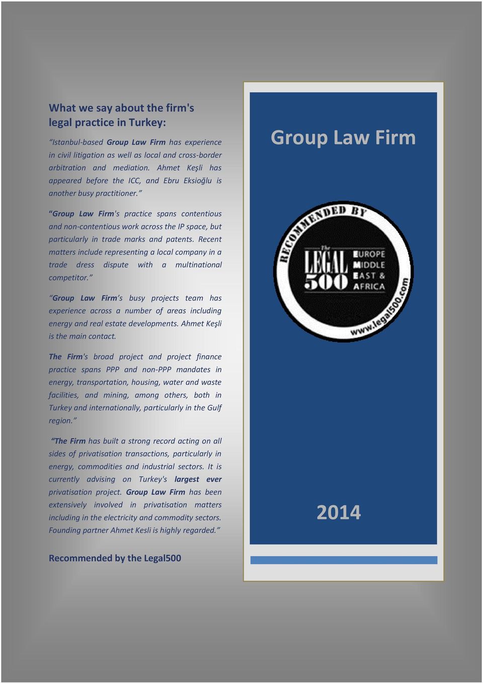 Group Law Firm Group Law Firm's practice spans contentious and non-contentious work across the IP space, but particularly in trade marks and patents.