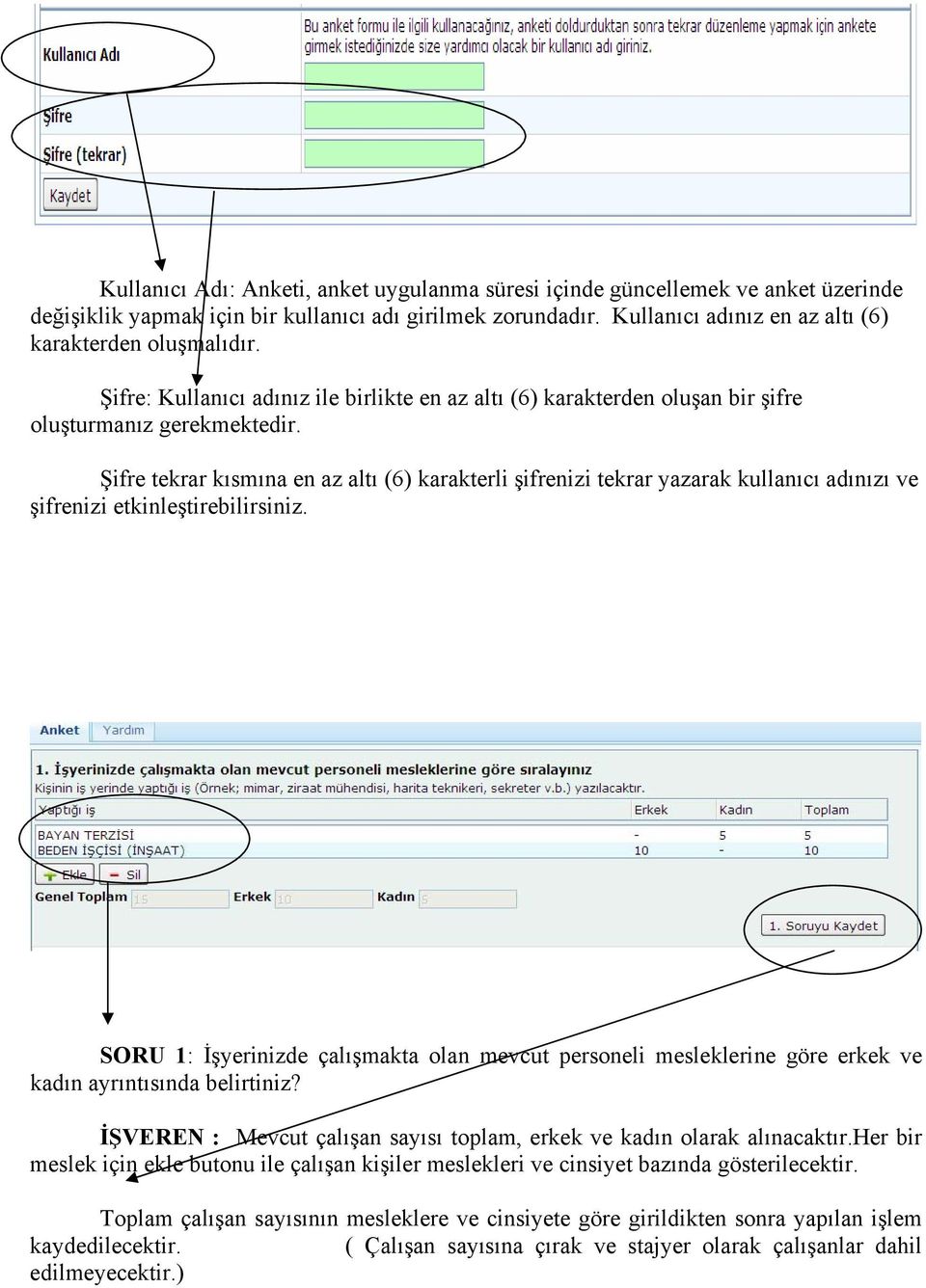 Şifre tekrar kısmına en az altı (6) karakterli şifrenizi tekrar yazarak kullanıcı adınızı ve şifrenizi etkinleştirebilirsiniz.