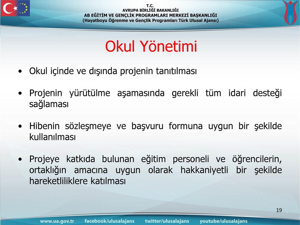 uygun bir şekilde kullanılması Projeye katkıda bulunan eğitim personeli ve